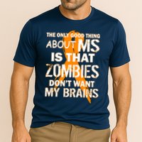 Only Good Thing About MS Zombies Don't Want My Brains Performance Shirt