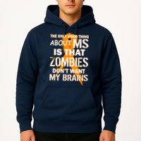 Only Good Thing About MS Zombies Don't Want My Brains Hoodie