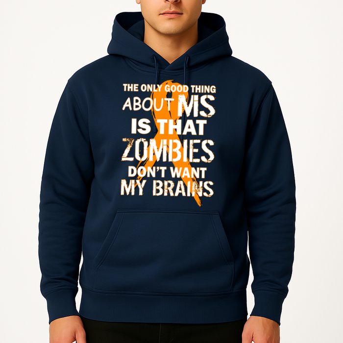Only Good Thing About MS Zombies Don't Want My Brains Hoodie