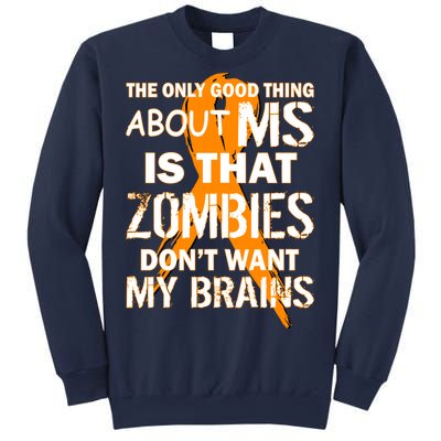 Only Good Thing About MS Zombies Don't Want My Brains Sweatshirt