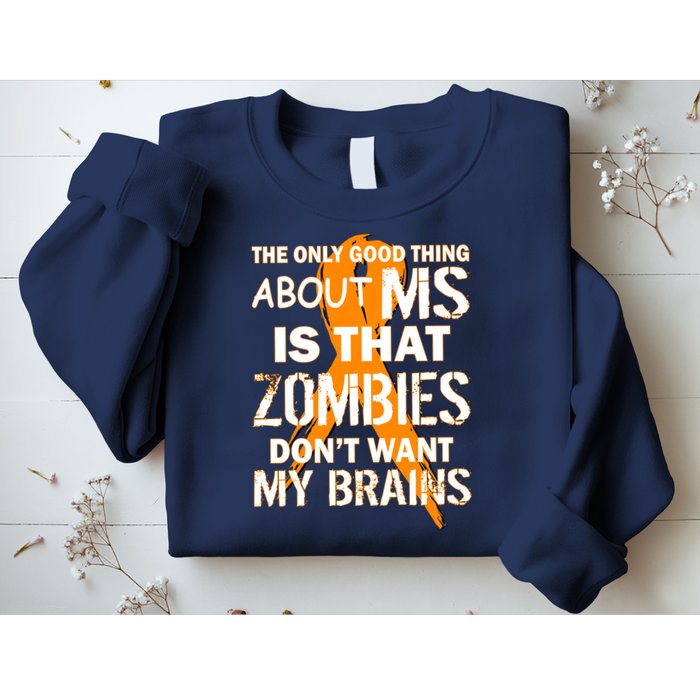Only Good Thing About MS Zombies Don't Want My Brains Sweatshirt