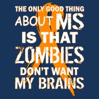 Only Good Thing About MS Zombies Don't Want My Brains Sweatshirt