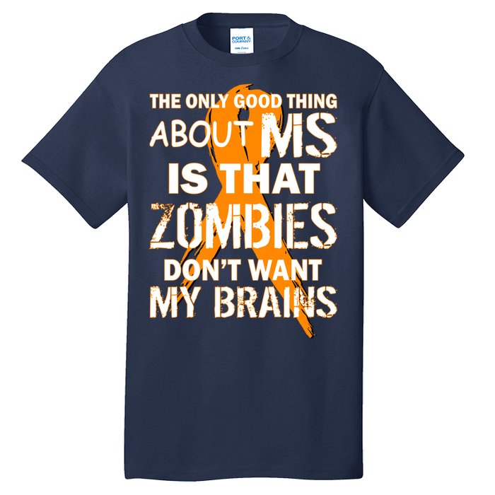 Only Good Thing About MS Zombies Don't Want My Brains Tall T-Shirt