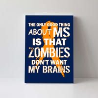 Only Good Thing About MS Zombies Don't Want My Brains Canvas