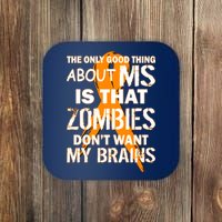 Only Good Thing About MS Zombies Don't Want My Brains Coaster