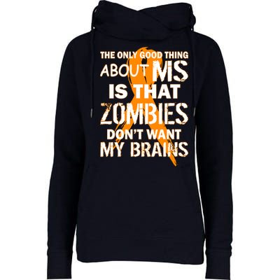 Only Good Thing About MS Zombies Don't Want My Brains Womens Funnel Neck Pullover Hood