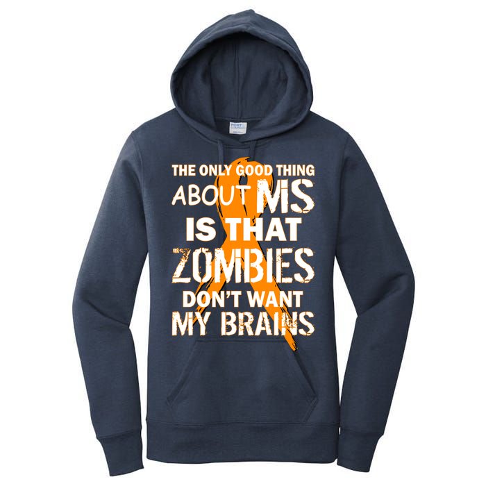 Only Good Thing About MS Zombies Don't Want My Brains Women's Pullover Hoodie