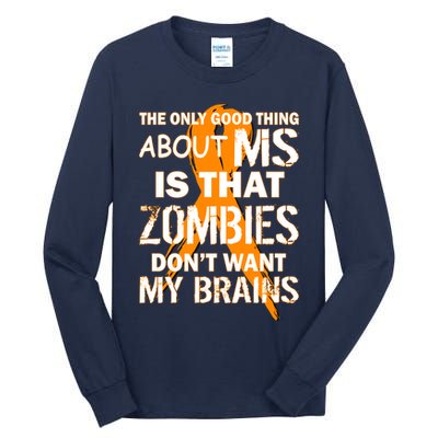 Only Good Thing About MS Zombies Don't Want My Brains Tall Long Sleeve T-Shirt