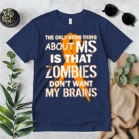 Only Good Thing About MS Zombies Don't Want My Brains Premium T-Shirt