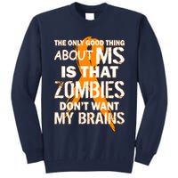 Only Good Thing About MS Zombies Don't Want My Brains Tall Sweatshirt