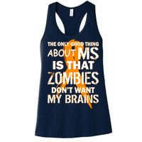 Only Good Thing About MS Zombies Don't Want My Brains Women's Racerback Tank