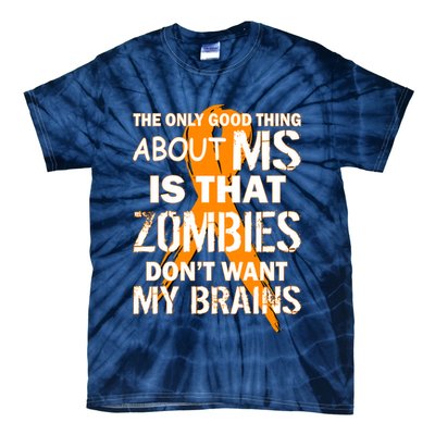 Only Good Thing About MS Zombies Don't Want My Brains Tie-Dye T-Shirt