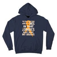 Only Good Thing About MS Zombies Don't Want My Brains Tall Hoodie