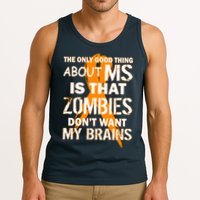 Only Good Thing About MS Zombies Don't Want My Brains Tank Top