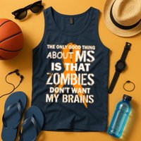 Only Good Thing About MS Zombies Don't Want My Brains Tank Top
