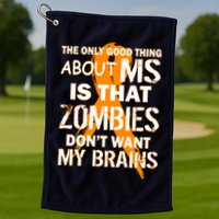 Only Good Thing About MS Zombies Don't Want My Brains Golf Towel