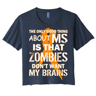 Only Good Thing About MS Zombies Don't Want My Brains Women's Crop Top Tee