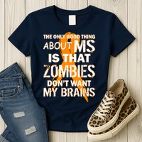 Only Good Thing About MS Zombies Don't Want My Brains Womens T-Shirt