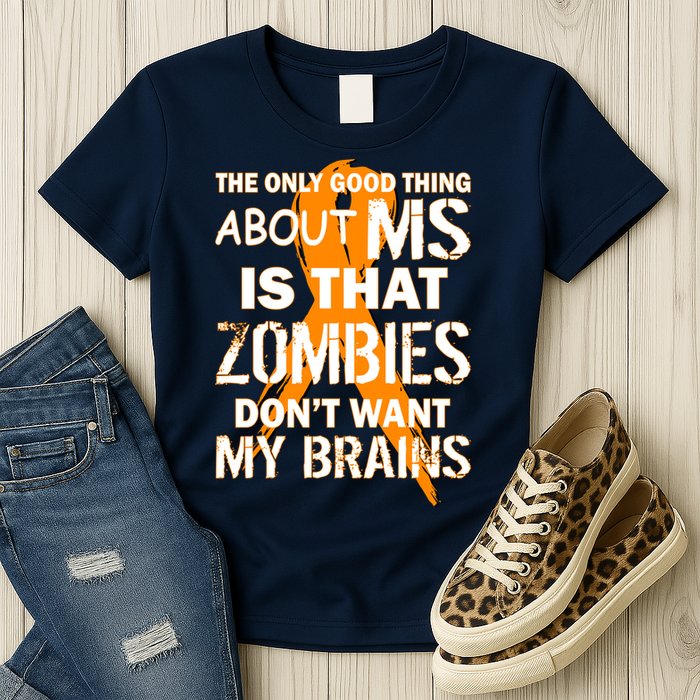Only Good Thing About MS Zombies Don't Want My Brains Womens T-Shirt