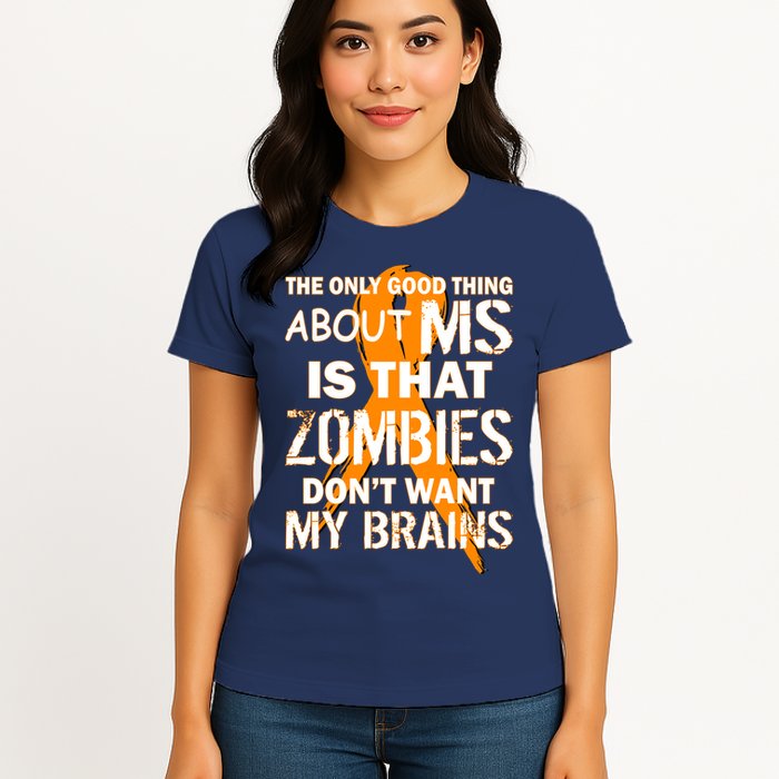 Only Good Thing About MS Zombies Don't Want My Brains Womens T-Shirt