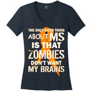 Only Good Thing About MS Zombies Don't Want My Brains Women's V-Neck T-Shirt