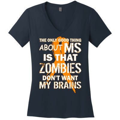 Only Good Thing About MS Zombies Don't Want My Brains Women's V-Neck T-Shirt