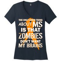 Only Good Thing About MS Zombies Don't Want My Brains Women's V-Neck T-Shirt