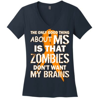 Only Good Thing About MS Zombies Don't Want My Brains Women's V-Neck T-Shirt