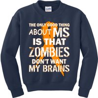Only Good Thing About MS Zombies Don't Want My Brains Kids Sweatshirt