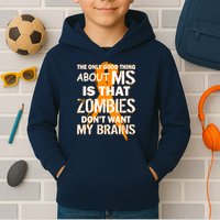 Only Good Thing About MS Zombies Don't Want My Brains Kids Hoodie
