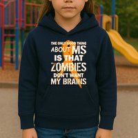 Only Good Thing About MS Zombies Don't Want My Brains Kids Hoodie