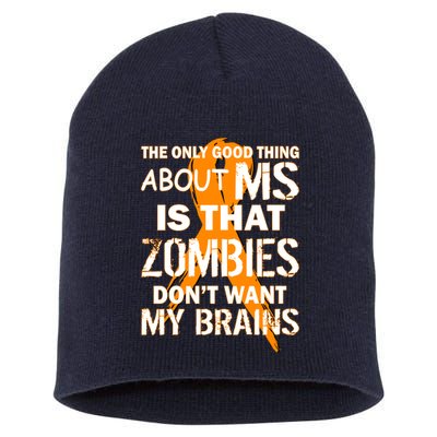 Only Good Thing About MS Zombies Don't Want My Brains Short Acrylic Beanie