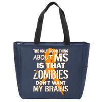 Only Good Thing About MS Zombies Don't Want My Brains Zip Tote Bag