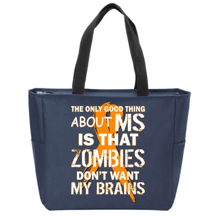 Only Good Thing About MS Zombies Don't Want My Brains Zip Tote Bag