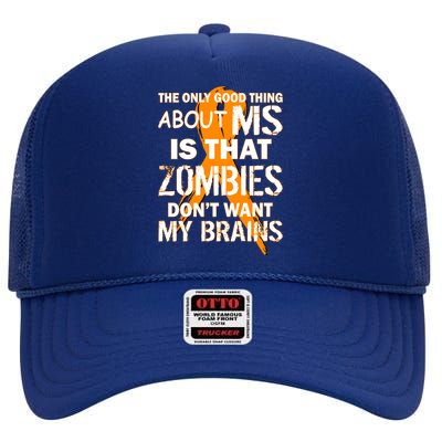 Only Good Thing About MS Zombies Don't Want My Brains High Crown Mesh Back Trucker Hat