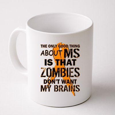 Only Good Thing About MS Zombies Don't Want My Brains Coffee Mug