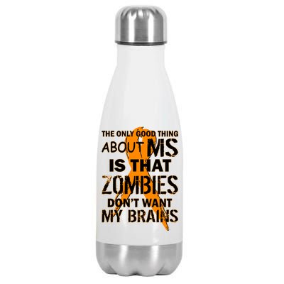 Only Good Thing About MS Zombies Don't Want My Brains Stainless Steel Insulated Water Bottle