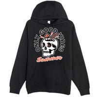 Only Good Vibes Summer Premium Pullover Hoodie