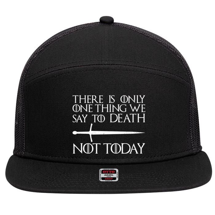 Only One Thing We Say To Death Not Today 7 Panel Mesh Trucker Snapback Hat