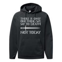 Only One Thing We Say To Death Not Today Performance Fleece Hoodie