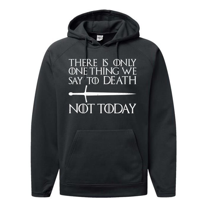 Only One Thing We Say To Death Not Today Performance Fleece Hoodie