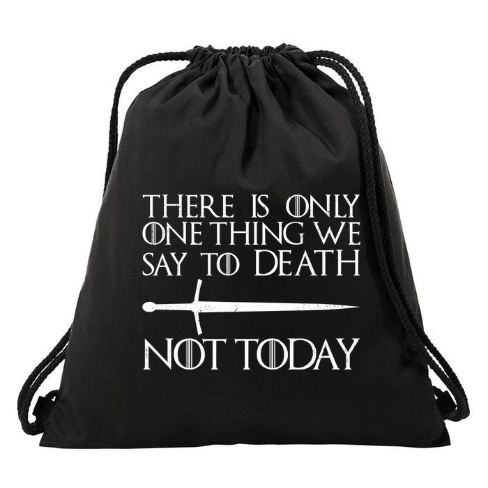 Only One Thing We Say To Death Not Today Drawstring Bag