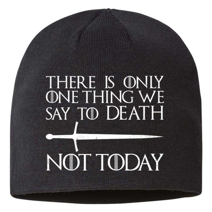 Only One Thing We Say To Death Not Today Sustainable Beanie