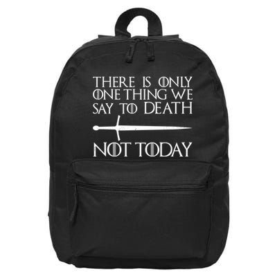 Only One Thing We Say To Death Not Today 16 in Basic Backpack