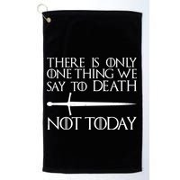 Only One Thing We Say To Death Not Today Golf Towel