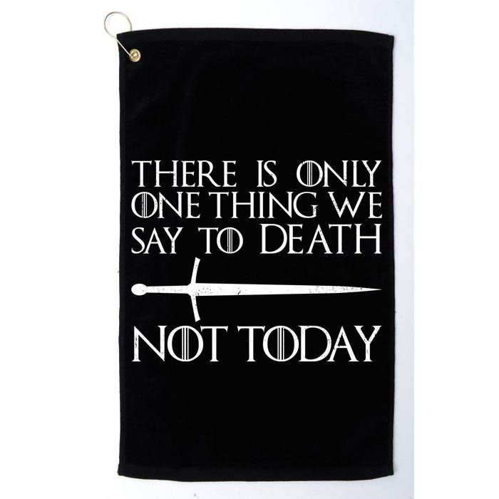 Only One Thing We Say To Death Not Today Golf Towel