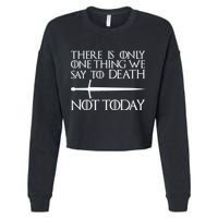 Only One Thing We Say To Death Not Today Cropped Pullover Crew
