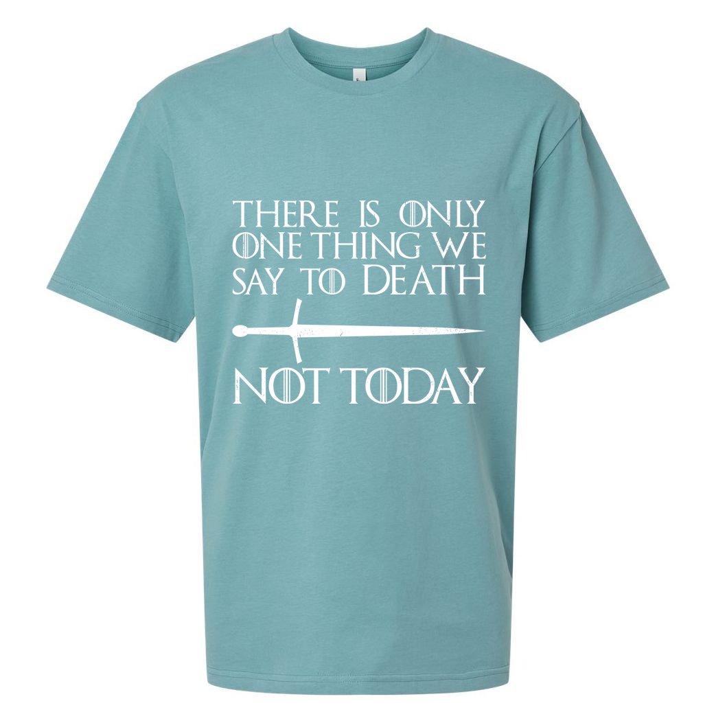 Only One Thing We Say To Death Not Today Sueded Cloud Jersey T-Shirt