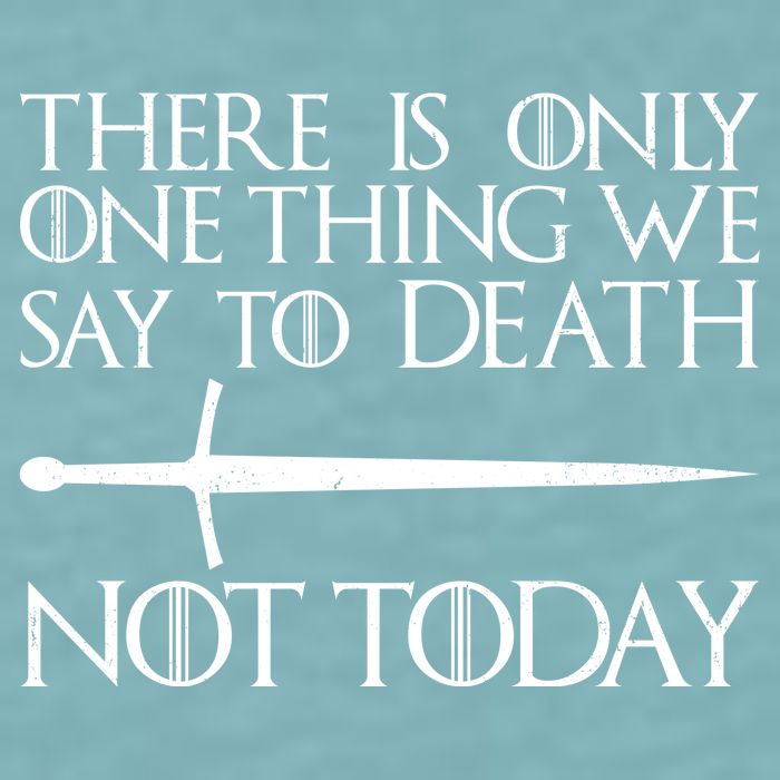 Only One Thing We Say To Death Not Today Sueded Cloud Jersey T-Shirt