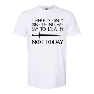 Only One Thing We Say To Death Not Today Softstyle CVC T-Shirt